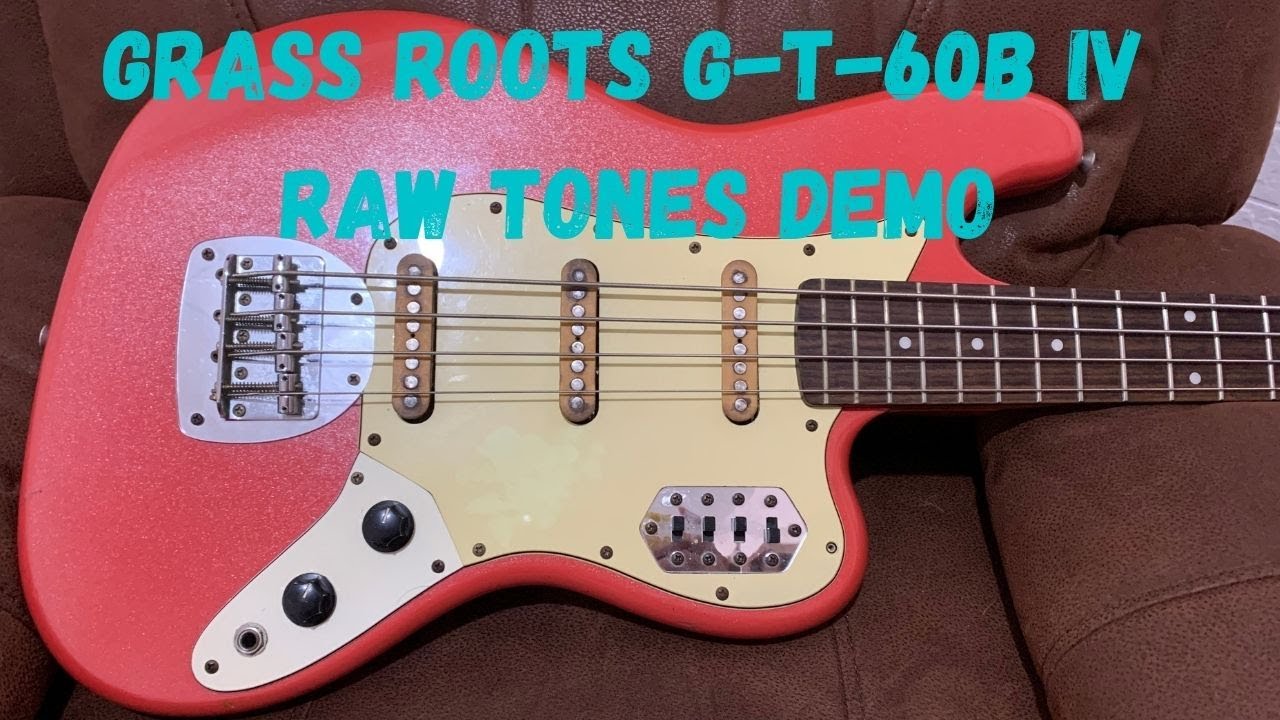 Grass Roots G-T-60B IV (RAW TONES DEMO) - YouTube
